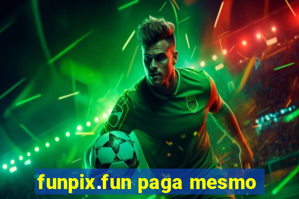 funpix.fun paga mesmo